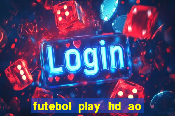 futebol play hd ao vivo agora